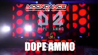 Dope Ammo Moondance NYE Live