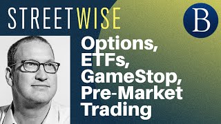 Options, ETFs, GameStop, Pre-Market Trading | Barron's Streetwise