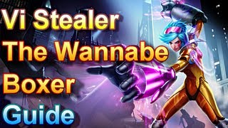 Vi Stealer Guide - The Wannabe Boxer - League of Legends