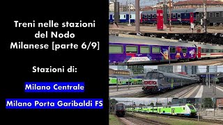 Treni nelle stazioni del Nodo Milanese [parte 6/9]: le due stazioni principali di Milano!