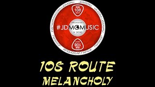 108 ROUTE MELANCHOLY