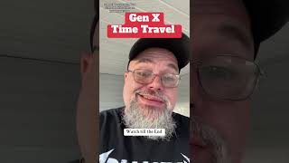 Gen X Time Travel