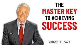 The MASTER KEY to Achieving SUCCESS | Best Motivational Video for 2024 | Brian Tracy