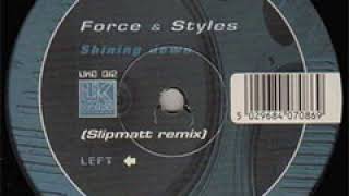 Force And Styles   Shining Down Slipmatt Remix