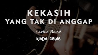 KEKASIH TAK DIANGGAP // Kertas Band // KARAOKE GITAR AKUSTIK NADA CEWE ( FEMALE )