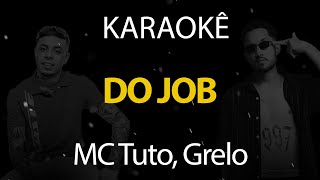 Do Job - MC Tuto, Grelo da Seresta (Karaokê Version)