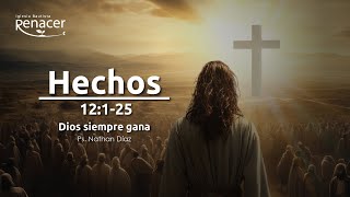 Dios siempre gana | Hechos 12:1-25 | Ps. Nathan Díaz