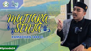 Mutiara Senja Ramadhan 1444 H. | Episode 24 - Oleh Ust. Rio Esa Prayoga