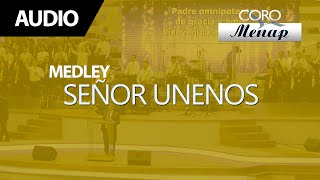 Medley de Coros "Señor unenos" | Coro Menap