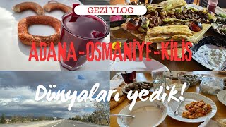 Adana-Osmaniye-Kilis'e Gittik| Neler yedik neler :)