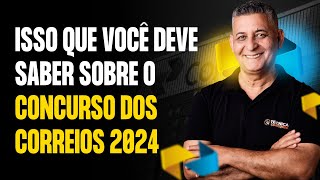 CONCURSO DOS CORREIOS 2024: ISSO QUE VOCÊ DEVE SABER