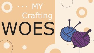 My Current Craft Woes | My Move is Making things Difficult