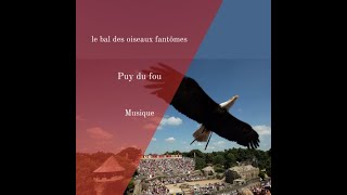 Le Bal des oiseaux fantôme - Puy du fou - musique