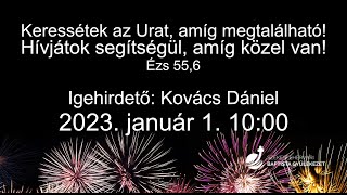 Keressétek az Urat, amíg megtalálható! - 2023.01.01. Kovács Dániel