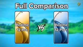 Realme 12 Pro Vs 12 Pro Plus | Full Comparison