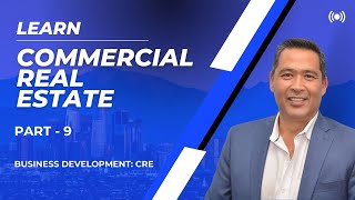 Learn Commercial Real Estate: Business Development: CRE-Lesson 9