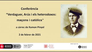 Conferència “Verdaguer, Arús i els heterodoxos: maçons i catòlics”