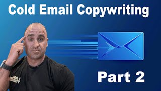 Expert Cold Email Copywriting Techniques Part 2