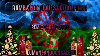 Rumba Portuguesa Dj Dolfinho Remix - 2024 - 2025 (Dj Manzano Con Salero)