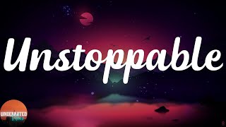 Sia - Unstoppable (Lyrics)