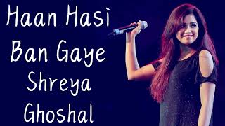 Haan Hasi Ban Gaye Full Song with Lyrics | Shreya Ghoshal | Hamari Adhuri Kahani | India Lyrics Tube