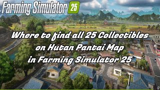 WHERE TO FIND ALL 25 COLLECTIBLES ON HUTAN PANTAI MAP IN FARMING SIMULATOR 25 | FS25 | FARM SIM