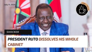 Ruto Dissolves His Whole Cabinet