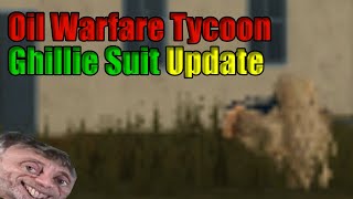 *Oil Warfare Tycoon* Ghillie Suit Update!