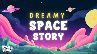 Dreamy Space Story 🪐 | Best Bedtime Stories for Toddlers & Kids | Relaxing Kids Sleepy Stories