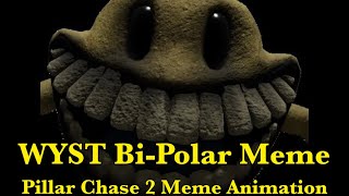 (My First Meme Animation) WYST Bi-Polar Meme Animation