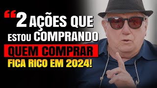 2 AÇÕES QUE LUIZ BARSI ESTA COMPRANDO PARA 2024