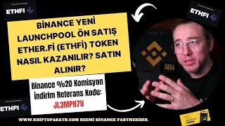 Binance Yeni Launchpool ön satış Ether fi (Ethfi) token nasıl farm yapılır? Alınır?