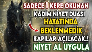 SADECE 1 KERE OKUNAN KADİM NİYET DUASI - HAYATINDA BEKLENMEDİK KAPILAR AÇILACAK NİYET AL UYGULA