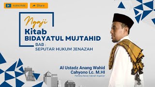 🔴LIVE | Kajian Bidayatul Mujtahid - Bab. Hukum Seputar Jenazah | Ustadz Anang Wahid C, Lc. M.HI