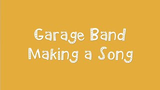 Garage Band - Making a Basic Song (Part 2)