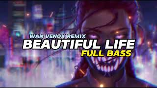 DJ BEAUTIFULL LIFE - FULL BASS (WAN VENOX REMIX) BASSGANGGA 🔥