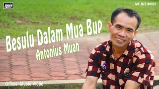 Antonius Muan_Besulu Dalam Mua Bup (Official Music Video)