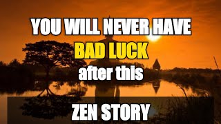 YOU WILL NEVER HAVE BAD LUCK AFTER THIS | Zen story on judgement | Buddhist story |