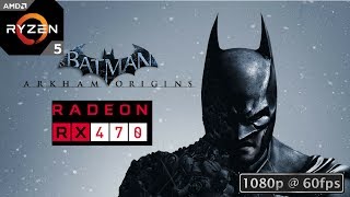 Batman: Arkham Origins(PC) - Ryzen 5 1500X - XFX RX 470 4GB GDDR5 1080p  Max Settings Physx Off