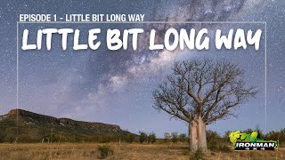 Little Bit Long Way - Episode 1