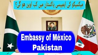 Méxican Embassy in Pakistan - when will open - Pakistani embassy in Mexico - Asian Latino Channel