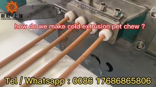 How do we make cold extrusion pet chew ? -Jinan Sunrising machinery .