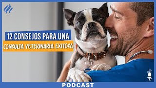 Tips para una consulta veterinaria exitosa - Episodio 68