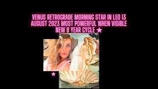 Venus Retrograde Morning Star In Leo 13 August 2023 Most Powerful When Visible | New 8 year cycle☆