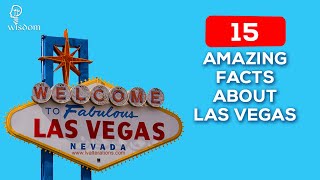 Top 15 Amazing Facts About Las Vegas | Wisdom