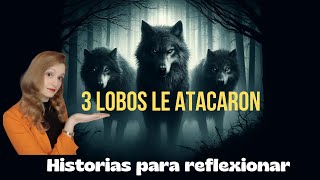 TRES LOBOS LE ATACARON - Historia para reflexionar - Montserrat Bellido Durán