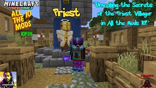 Minecraft All the Mods 10:“Unveiling the Secrets of the Priest Villager in All the Mods 10!” EP 31