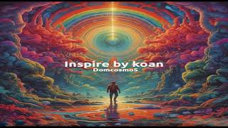 Domcosmo5 - Inspire by koan #melodictechno #trance