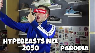 GLI HYPEBEASTS NEL 2050 *Parodia*