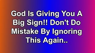 God Is Giving You A Big SIGN... Don't Do Mistake By Ignore This Again 🙏 God Message For You Today ✝️